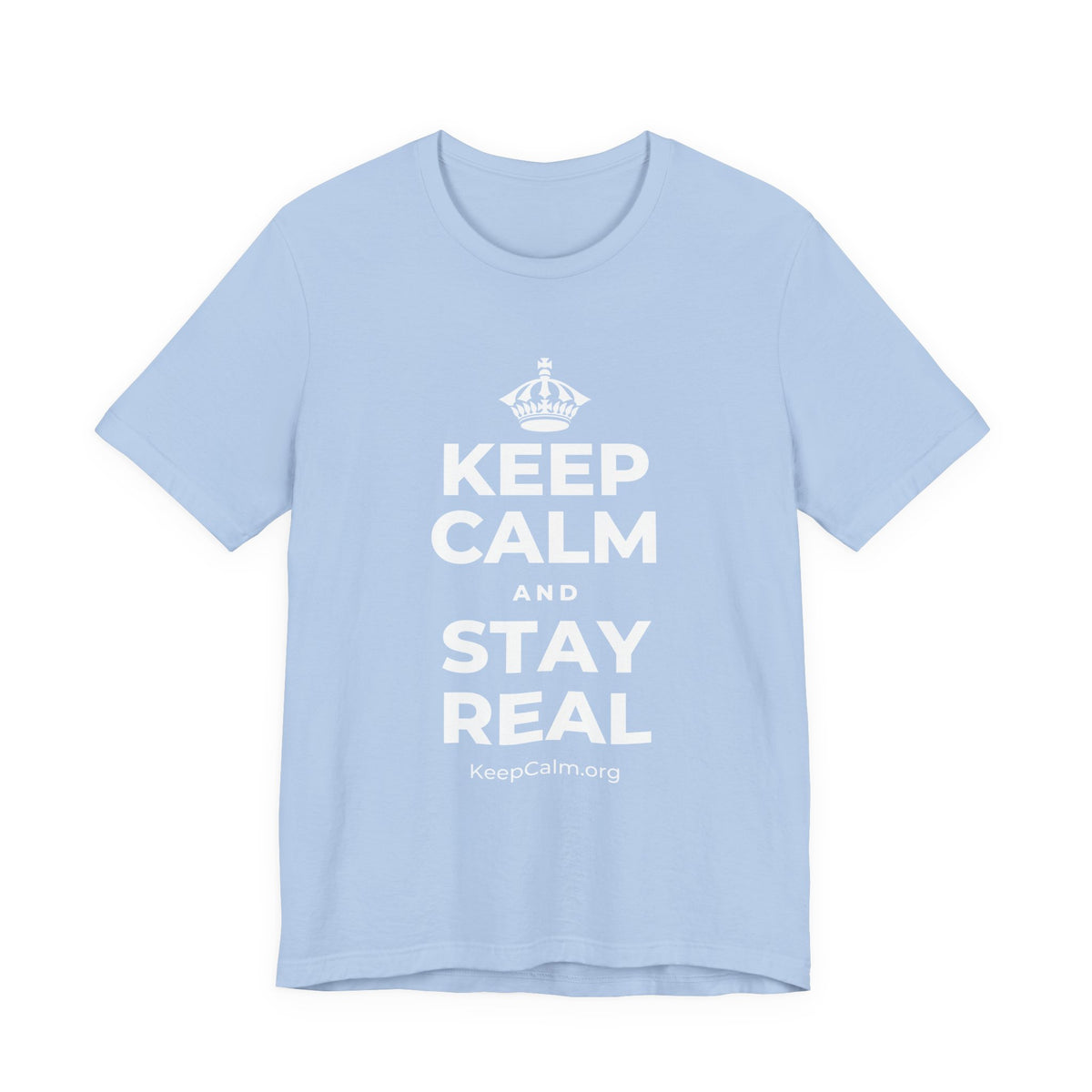 KEEP CALM AND STAY REAL T-Shirt (Baby Blue–Silver)