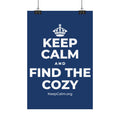 KEEP CALM AND FIND THE COZY Satin Poster