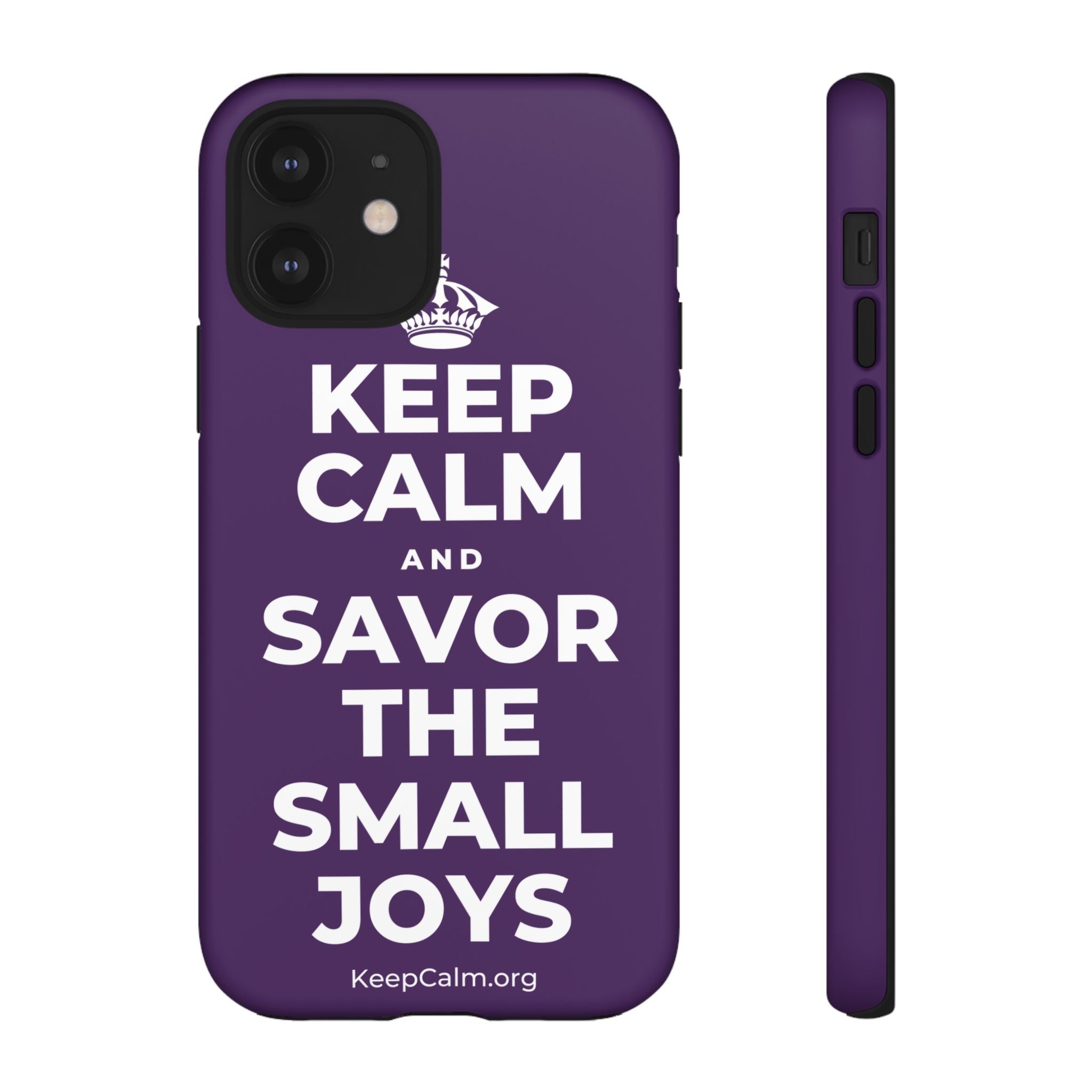 KEEP CALM AND SAVOR THE SMALL JOYS Phone Case