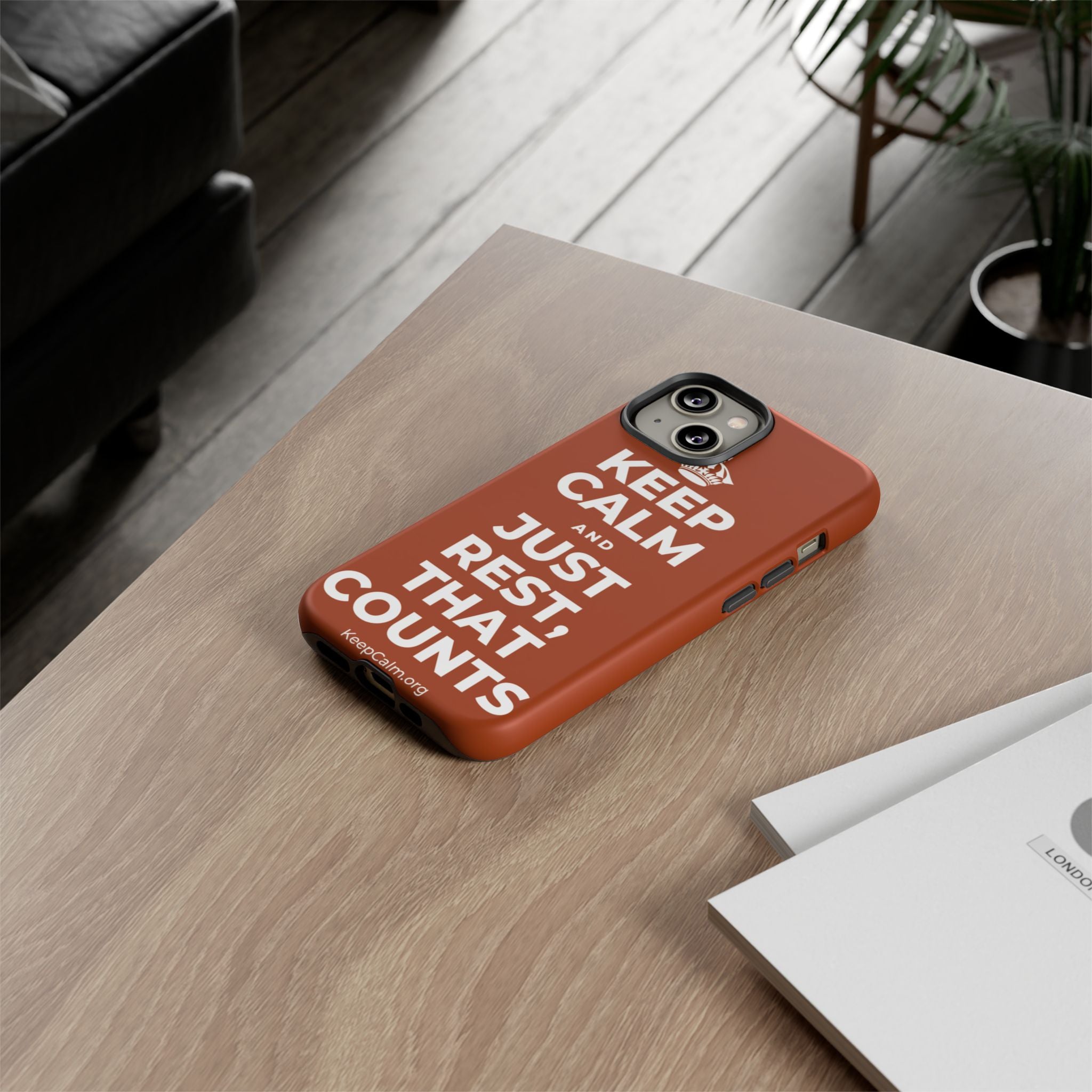 KEEP CALM AND JUST REST, THAT COUNTS Phone Case