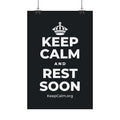 KEEP CALM AND REST SOON Satin Poster (Dark)