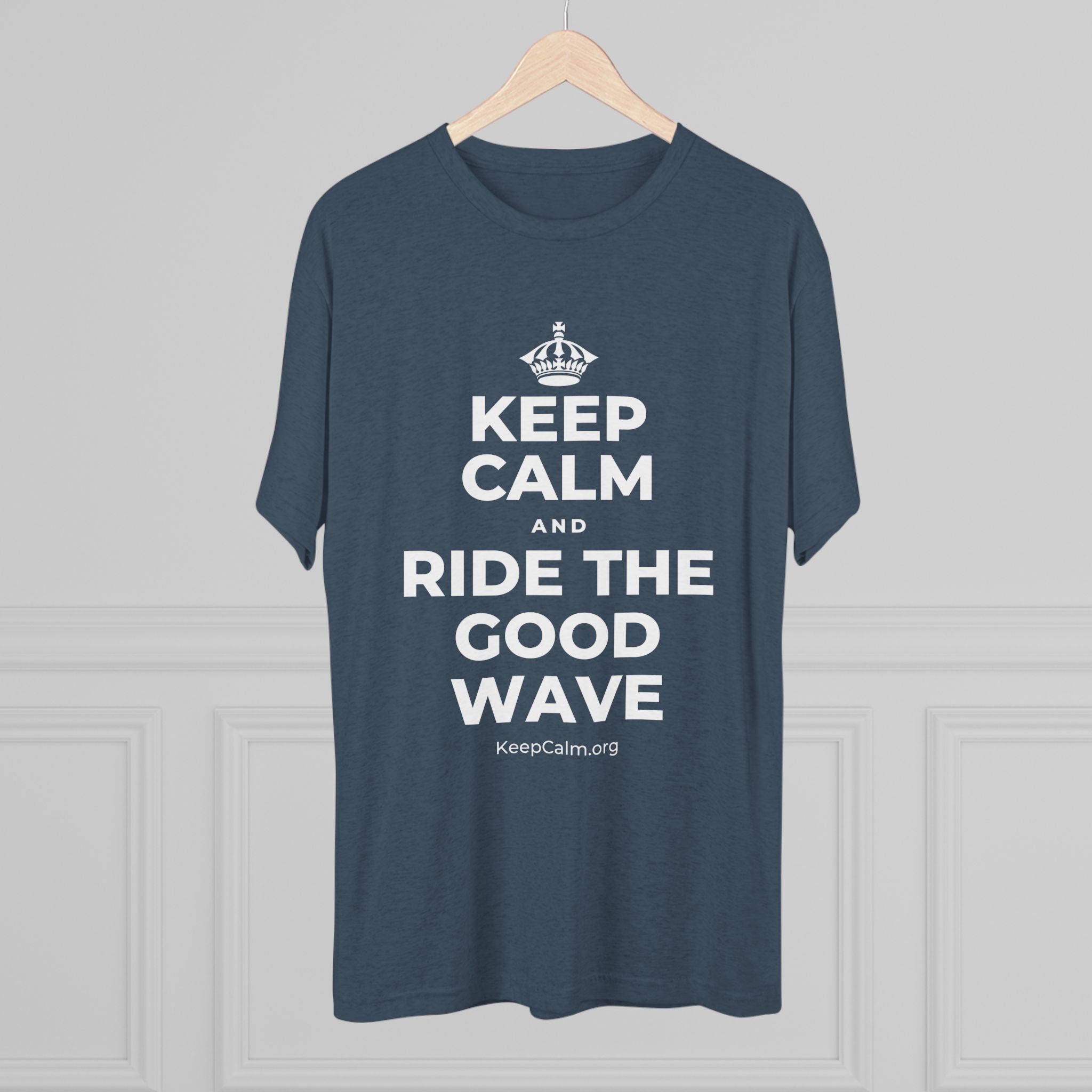 KEEP CALM AND RIDE THE GOOD WAVE Tri-Blend Tee