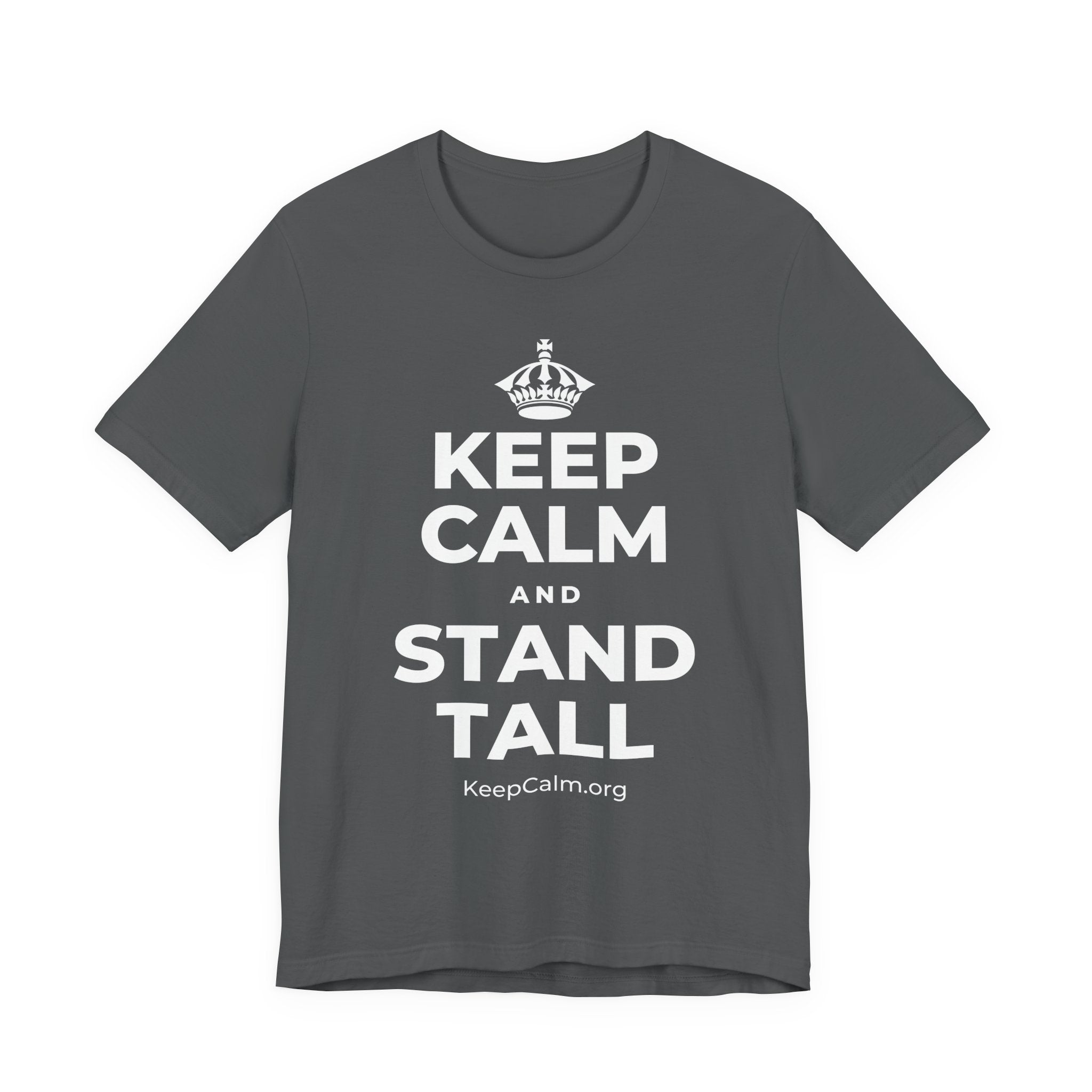 KEEP CALM AND STAND TALL T-Shirt (White–Asphalt)