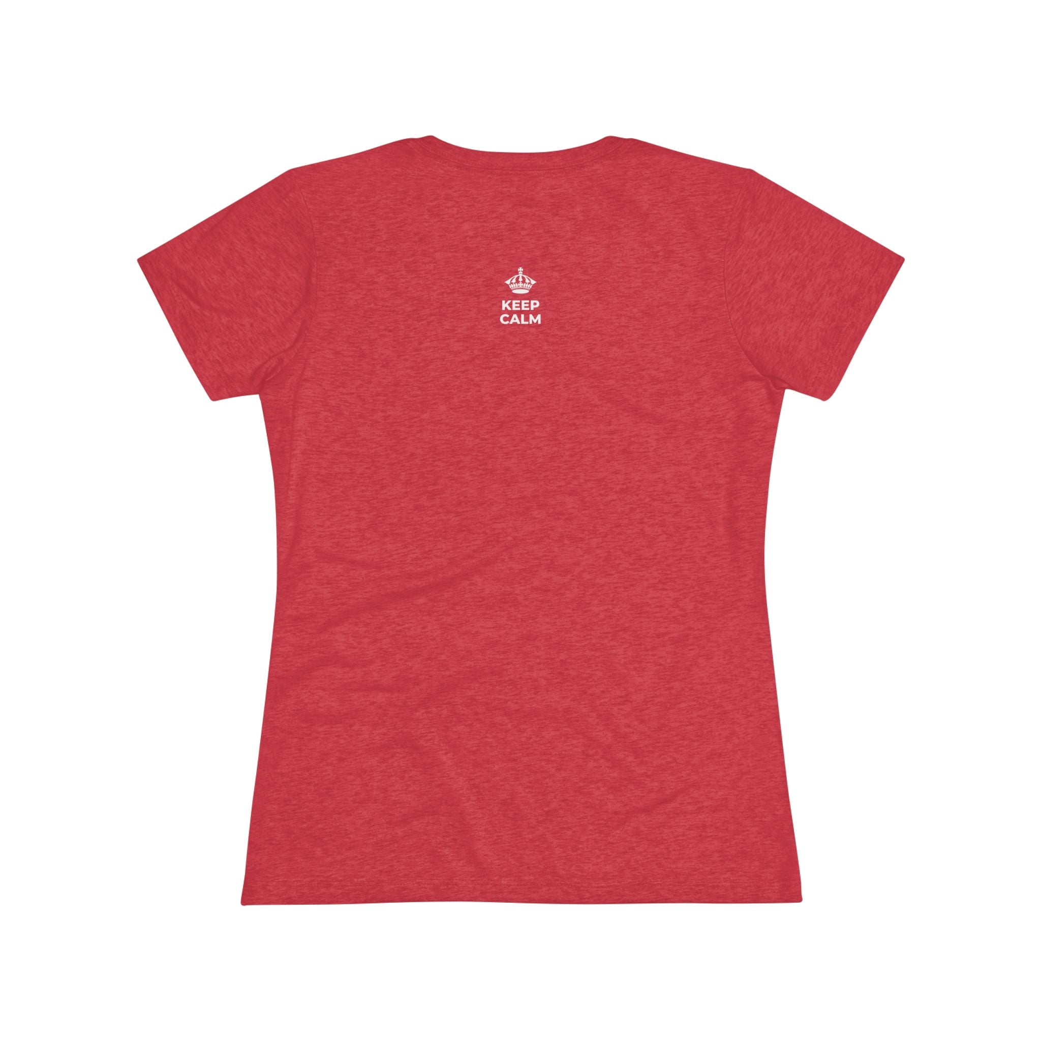 KEEP CALM AND PUT ONE THING RIGHT Women's Tri-Blend Tee
