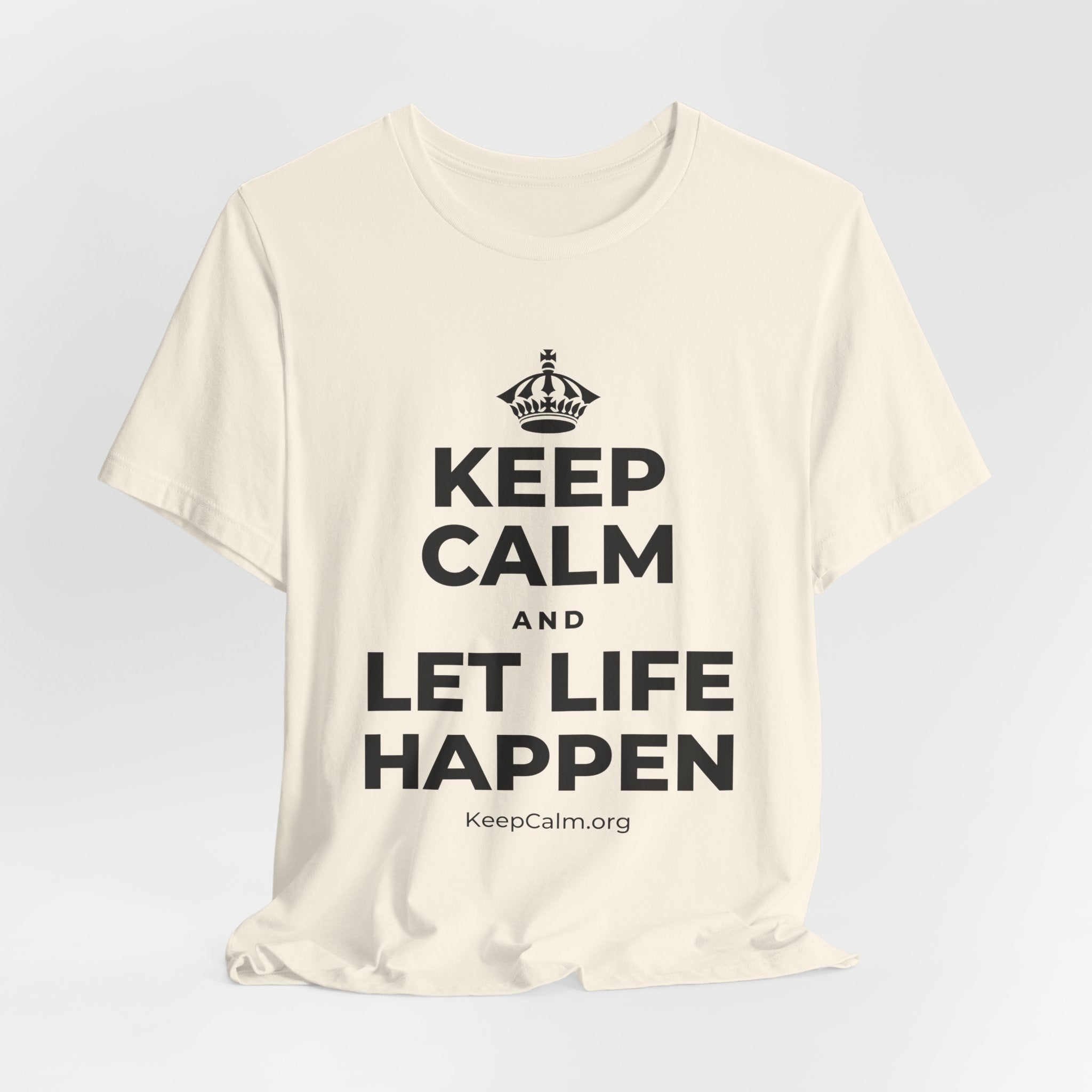 KEEP CALM AND LET LIFE HAPPEN T-Shirt (White–Asphalt)
