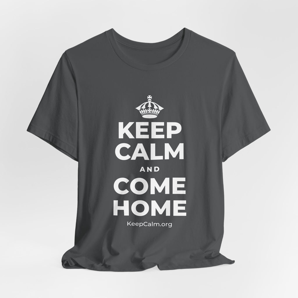KEEP CALM AND COME HOME T-Shirt (White–Asphalt)