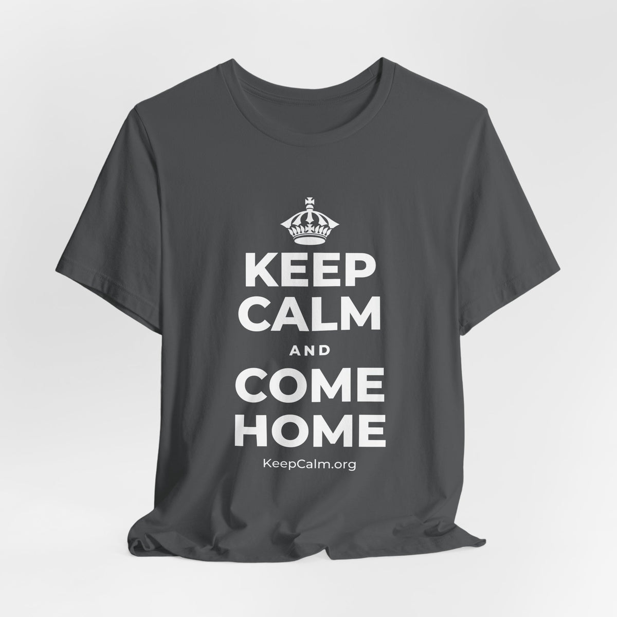 KEEP CALM AND COME HOME T-Shirt (White–Asphalt)