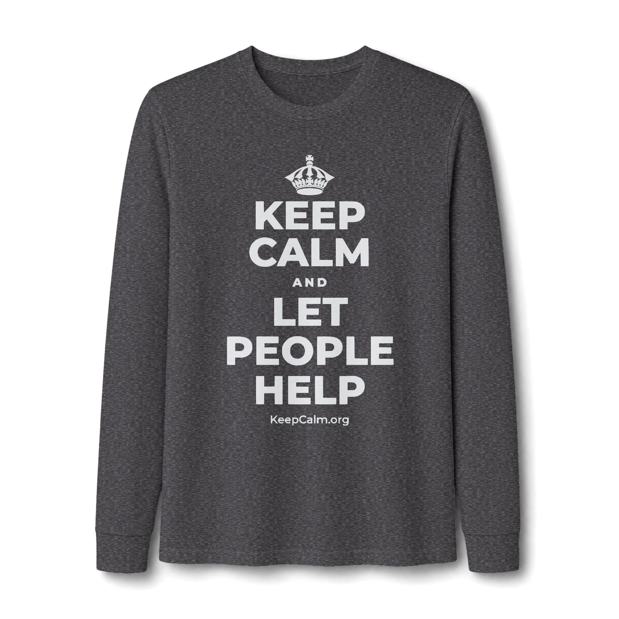 KEEP CALM AND LET PEOPLE HELP Long Sleeve Tee