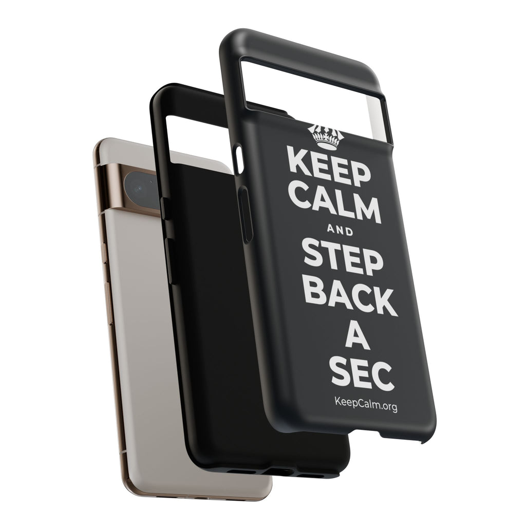 KEEP CALM AND STEP BACK A SEC Phone Case (Dark)