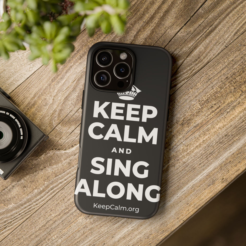 KEEP CALM AND SING ALONG Phone Case (Dark)