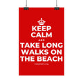 KEEP CALM AND TAKE LONG WALKS ON THE BEACH Satin Poster