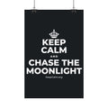 KEEP CALM AND CHASE THE MOONLIGHT Satin Poster (Dark)