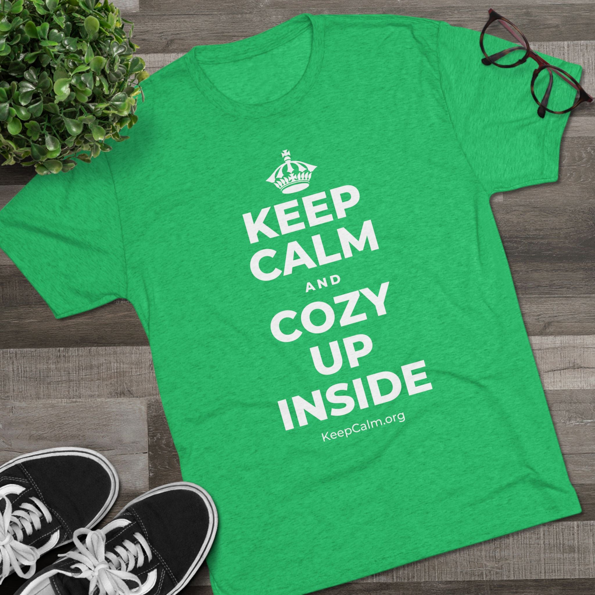 KEEP CALM AND COZY UP INSIDE Tri-Blend Tee