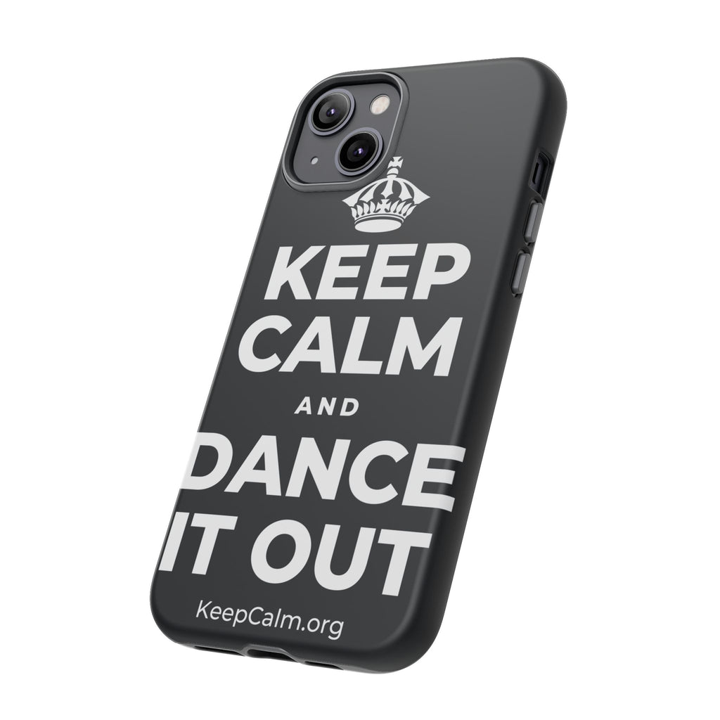 KEEP CALM AND DANCE IT OUT Phone Case (Dark)