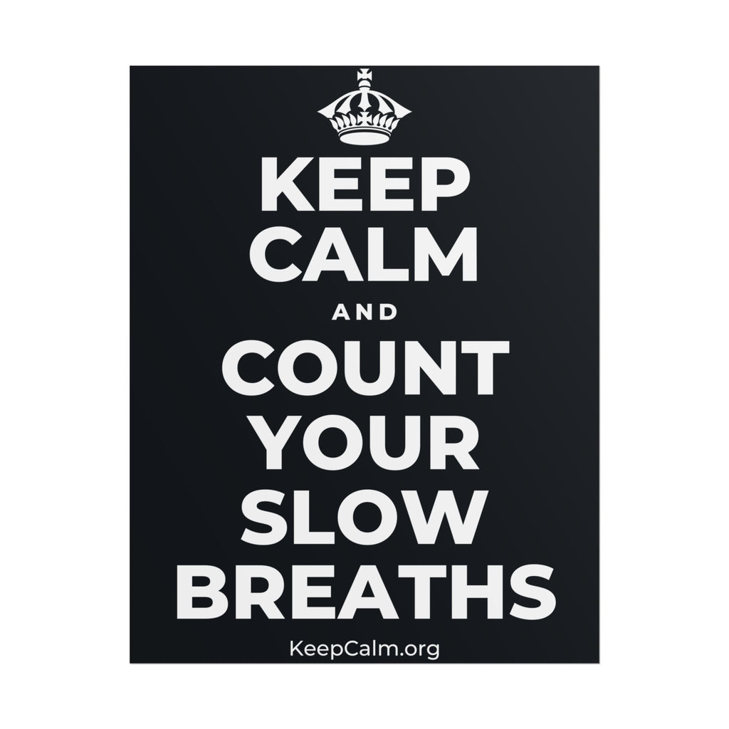 KEEP CALM AND COUNT YOUR SLOW BREATHS Poster (Dark)