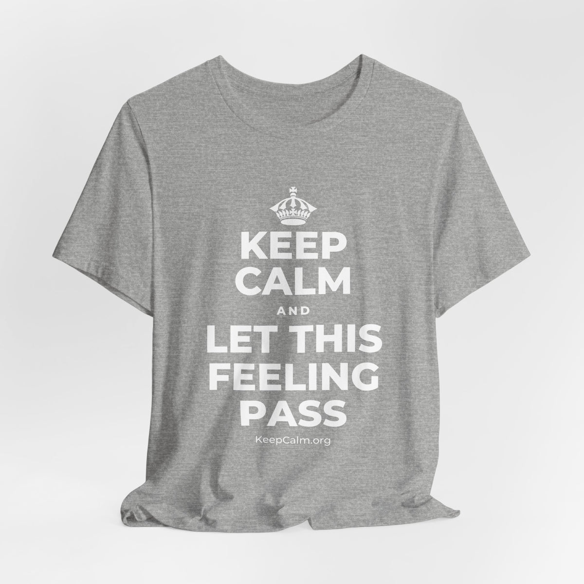 KEEP CALM AND LET THIS FEELING PASS T-Shirt (White–Asphalt)