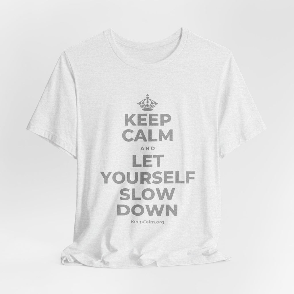 KEEP CALM AND LET YOURSELF SLOW DOWN T-Shirt (Soft Cream–Heather Mauve)