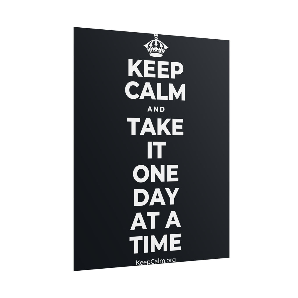 KEEP CALM AND TAKE IT ONE DAY AT A TIME Poster (Dark)