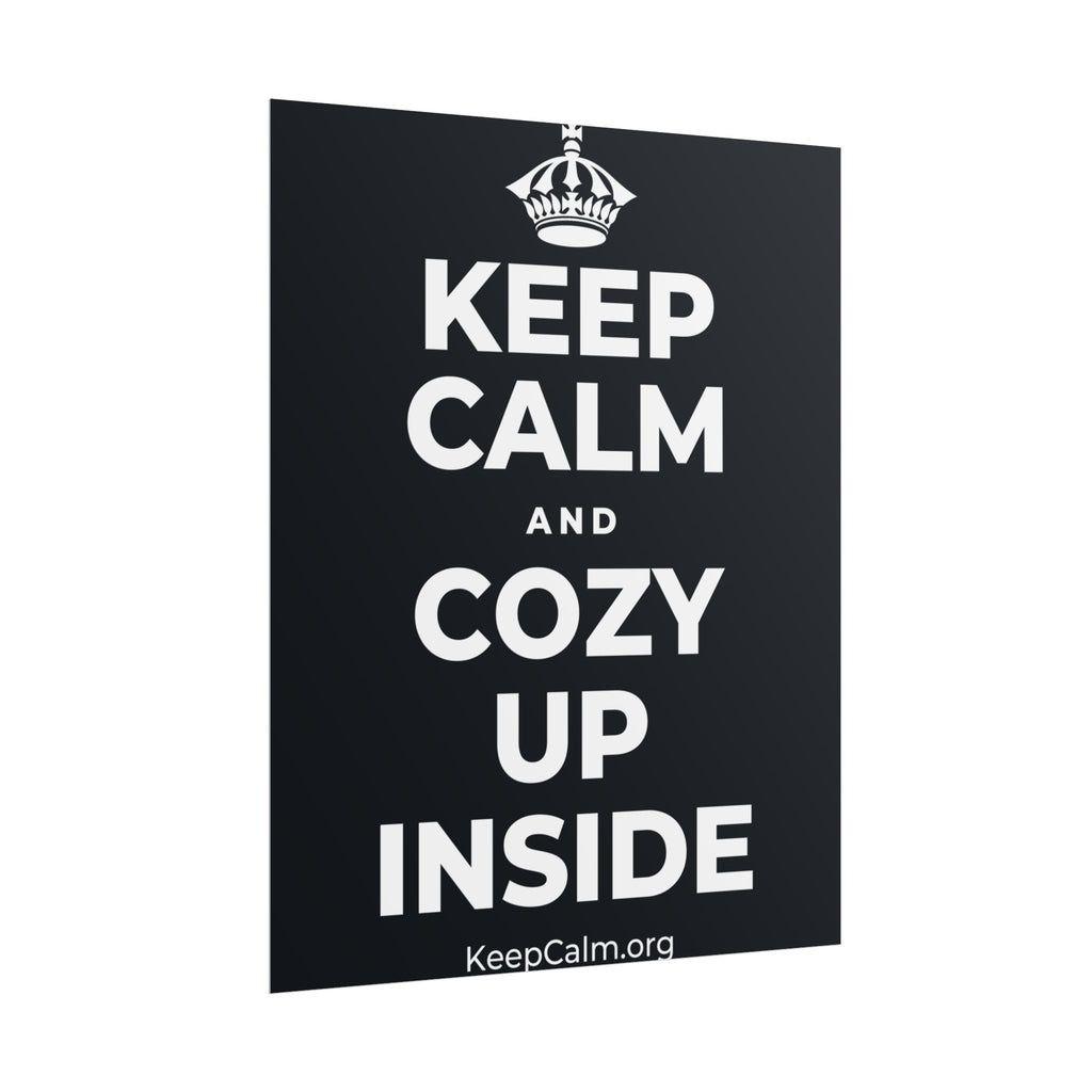 KEEP CALM AND COZY UP INSIDE Poster (Dark)