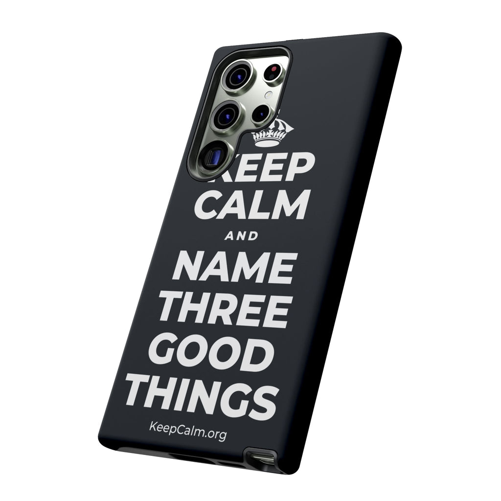 KEEP CALM AND NAME THREE GOOD THINGS Phone Case (Dark)