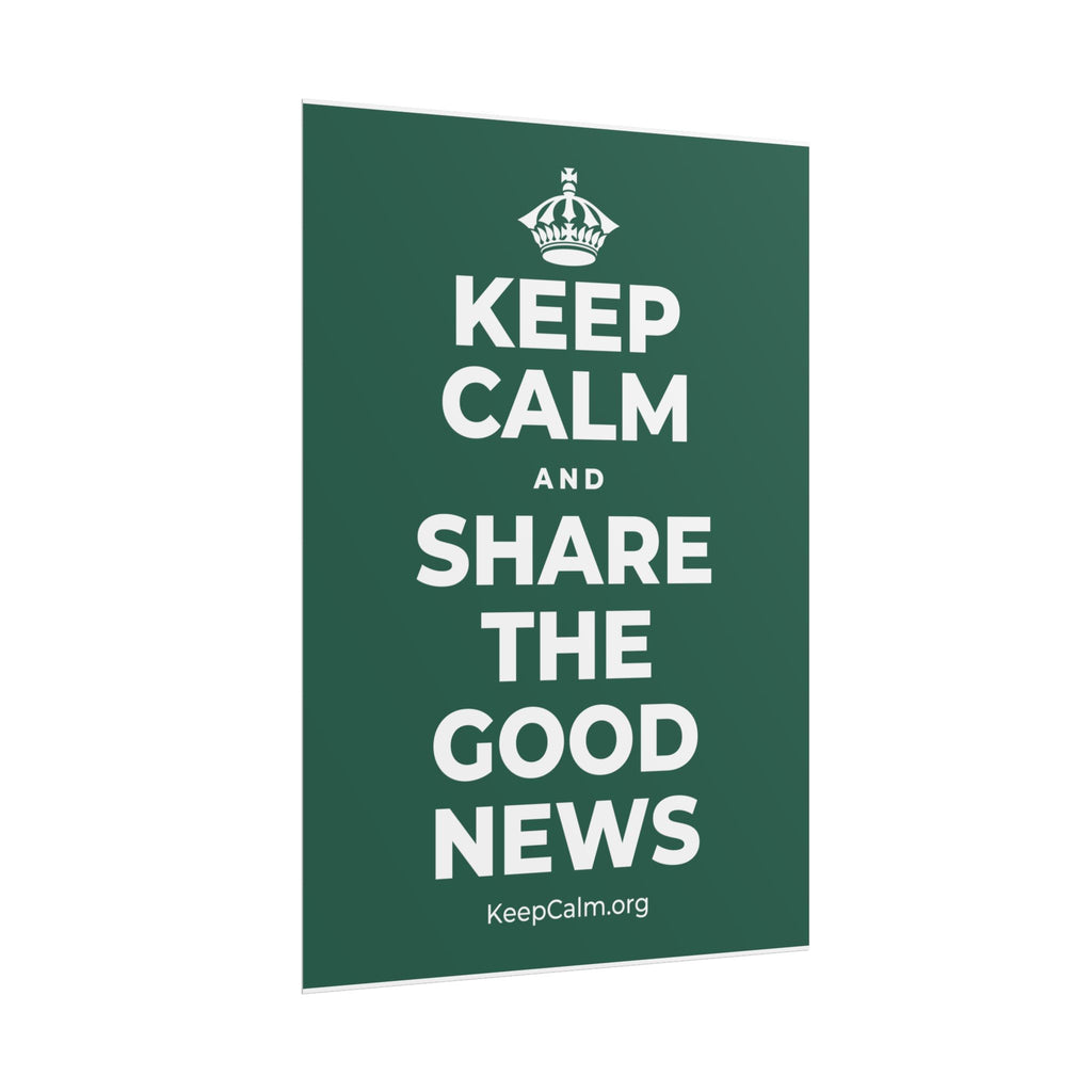 KEEP CALM AND SHARE THE GOOD NEWS Poster