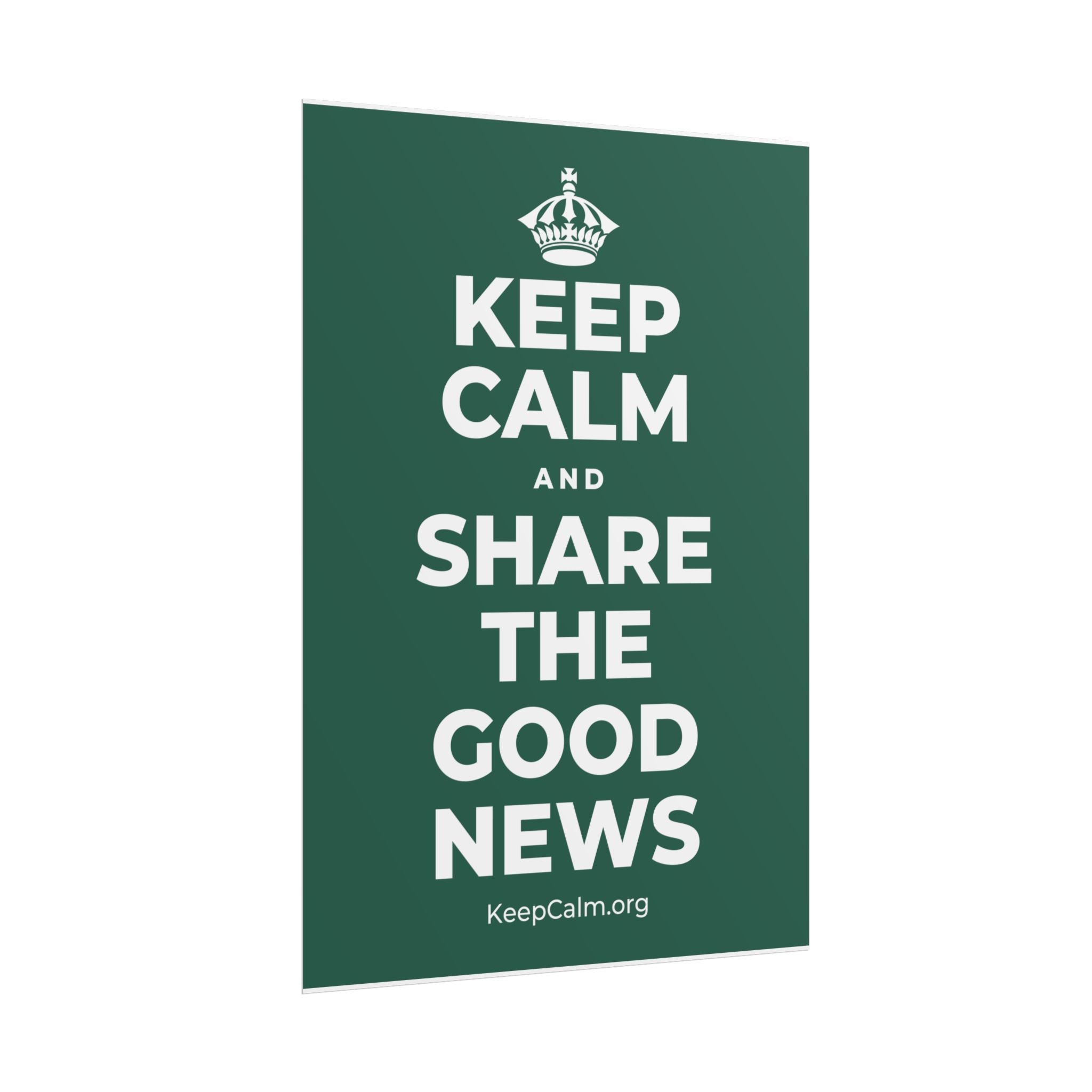 KEEP CALM AND SHARE THE GOOD NEWS Poster