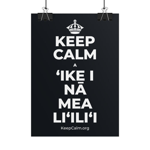 KEEP CALM A ʻIKE I NĀ MEA LIʻILIʻI Poster (Dark)