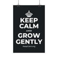 KEEP CALM AND GROW GENTLY Satin Poster (Dark)