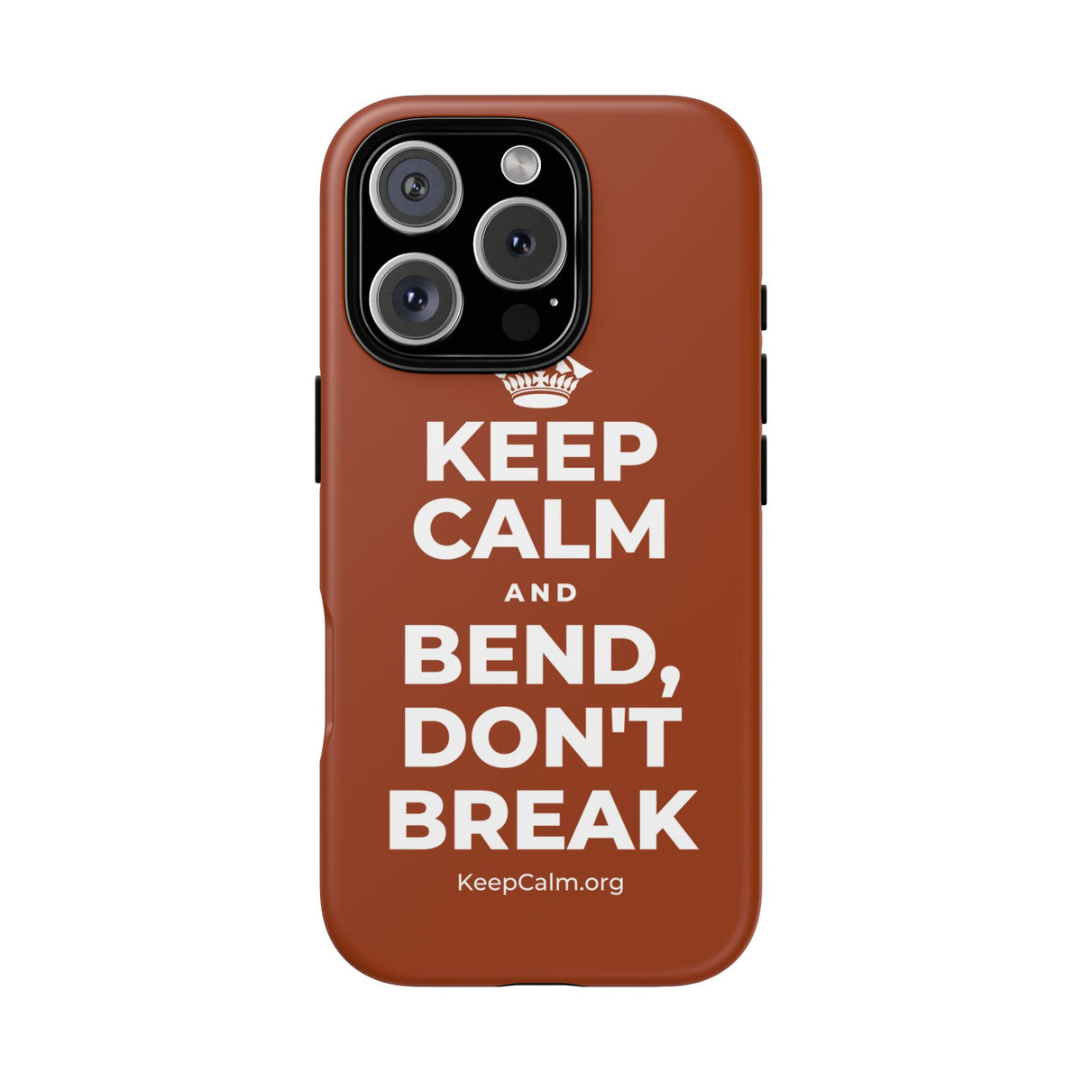 KEEP CALM AND BEND, DON'T BREAK Phone Case