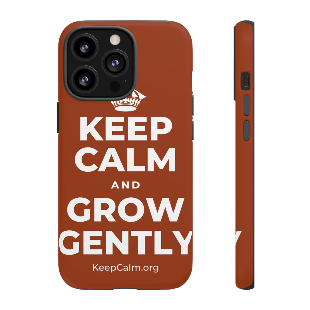 KEEP CALM AND GROW GENTLY Phone Case