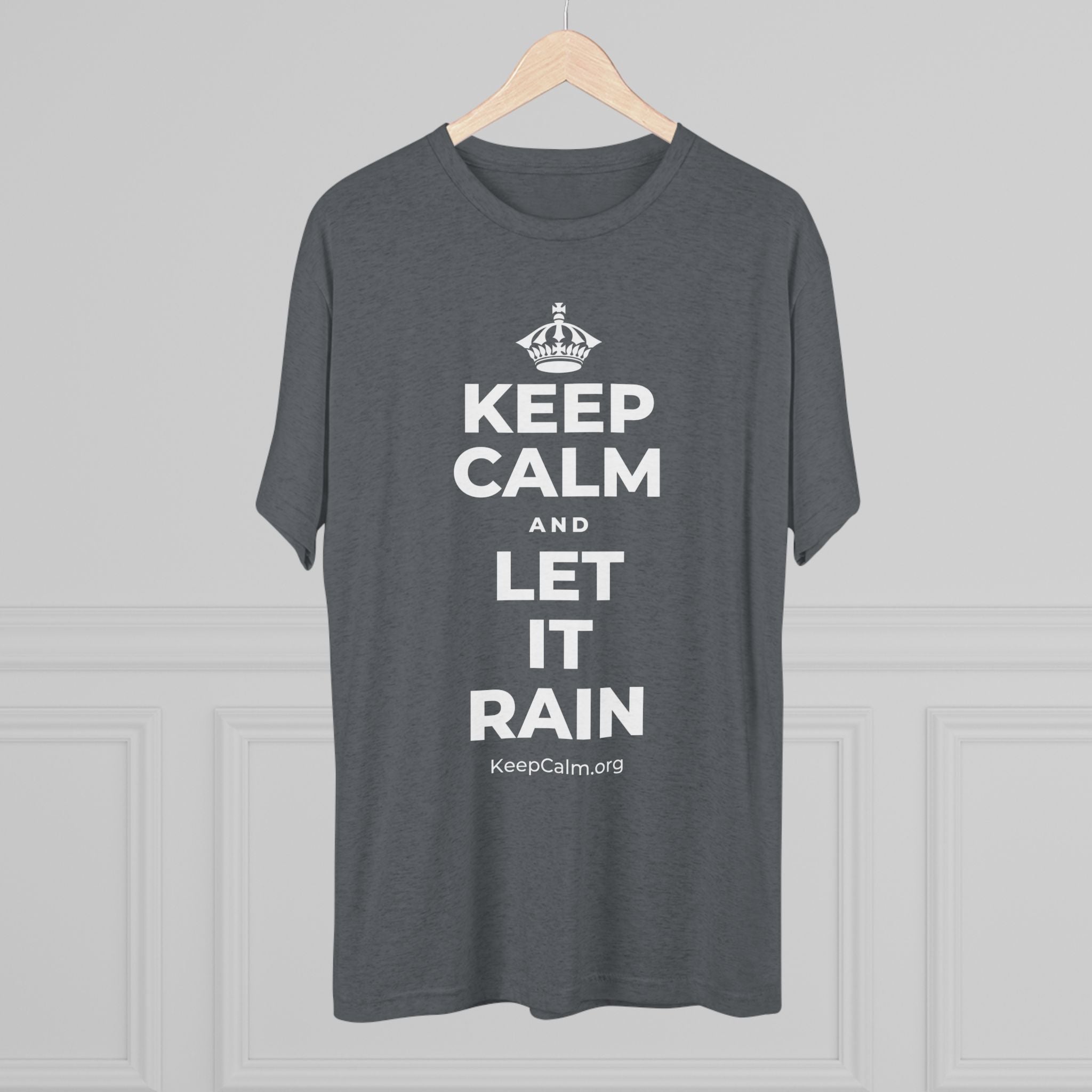 KEEP CALM AND LET IT RAIN Tri-Blend Tee