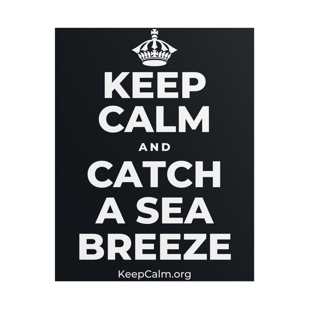 KEEP CALM AND CATCH A SEA BREEZE Poster (Dark)