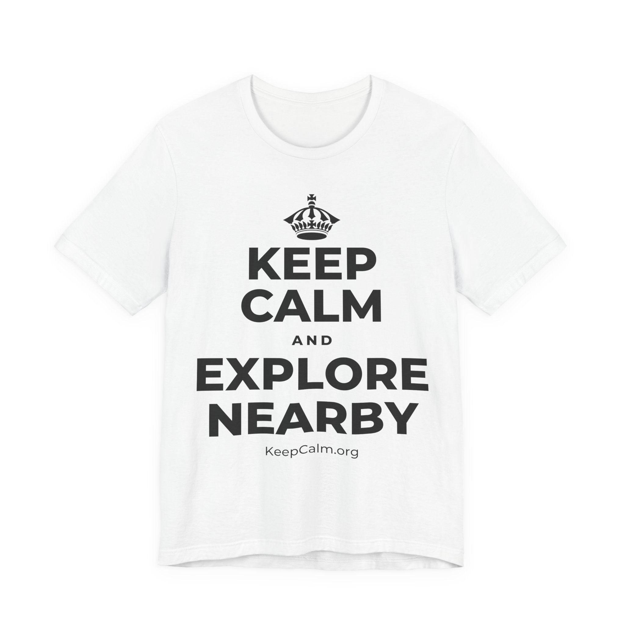 KEEP CALM AND EXPLORE NEARBY T-Shirt (White–Asphalt)