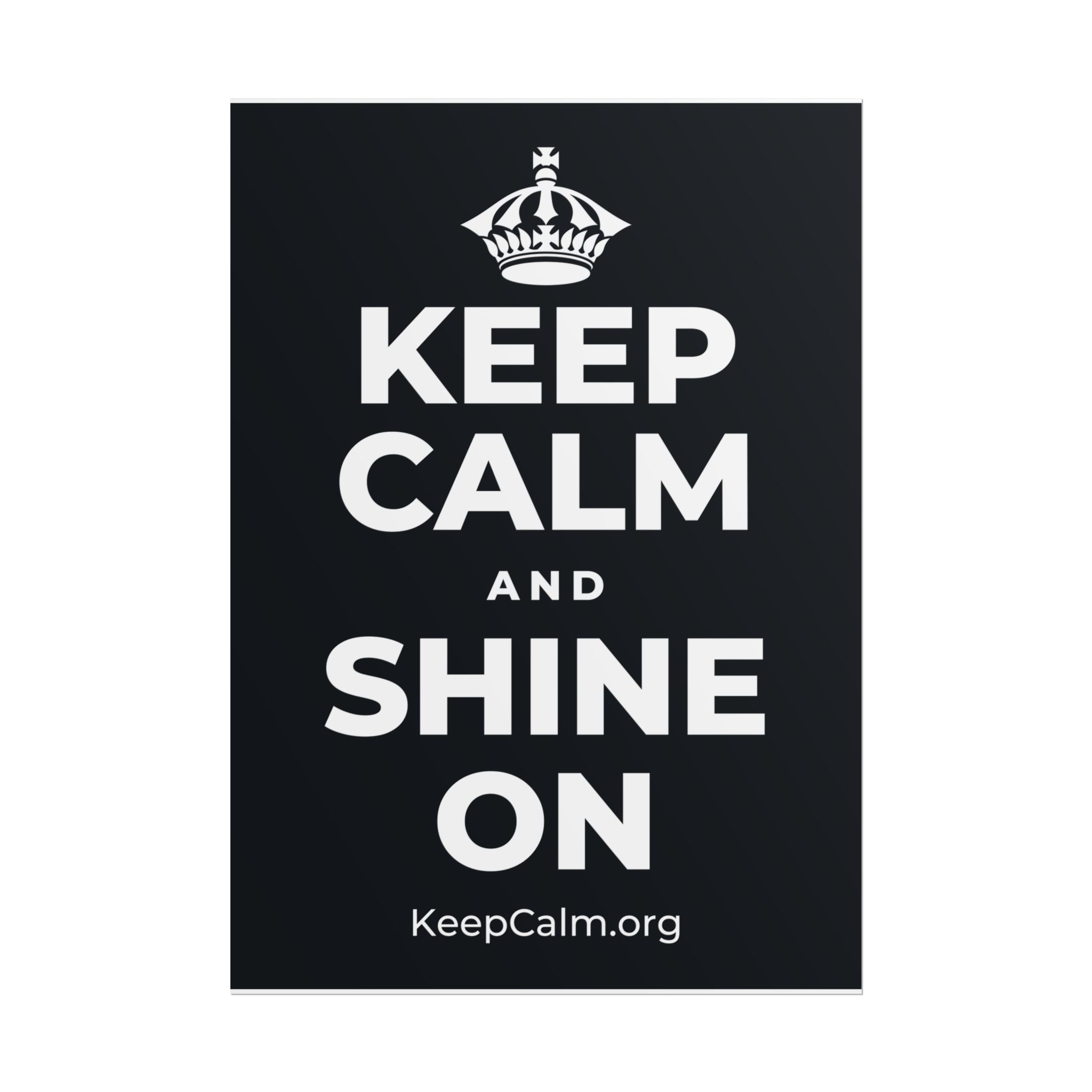 KEEP CALM AND SHINE ON Poster (Dark)