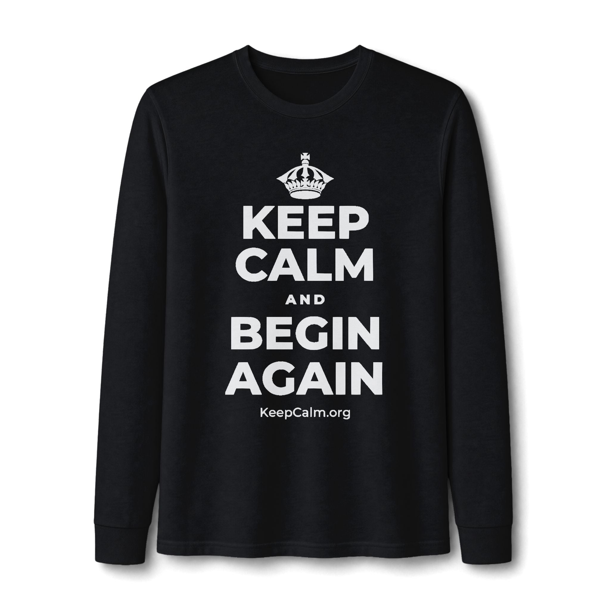KEEP CALM AND BEGIN AGAIN Long Sleeve Tee