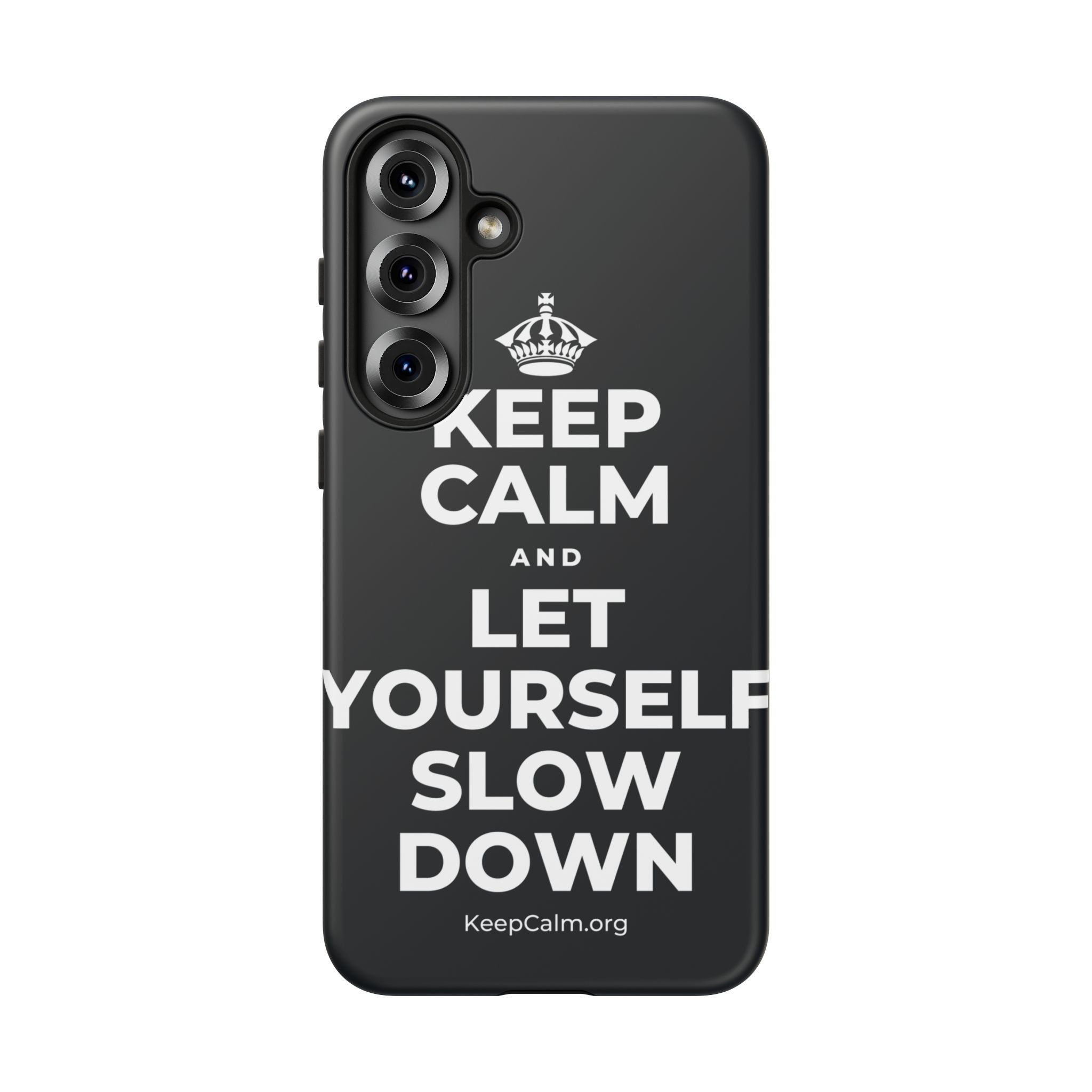 KEEP CALM AND LET YOURSELF SLOW DOWN Phone Case (Dark)