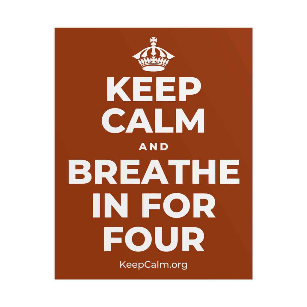 KEEP CALM AND BREATHE IN FOR FOUR Poster