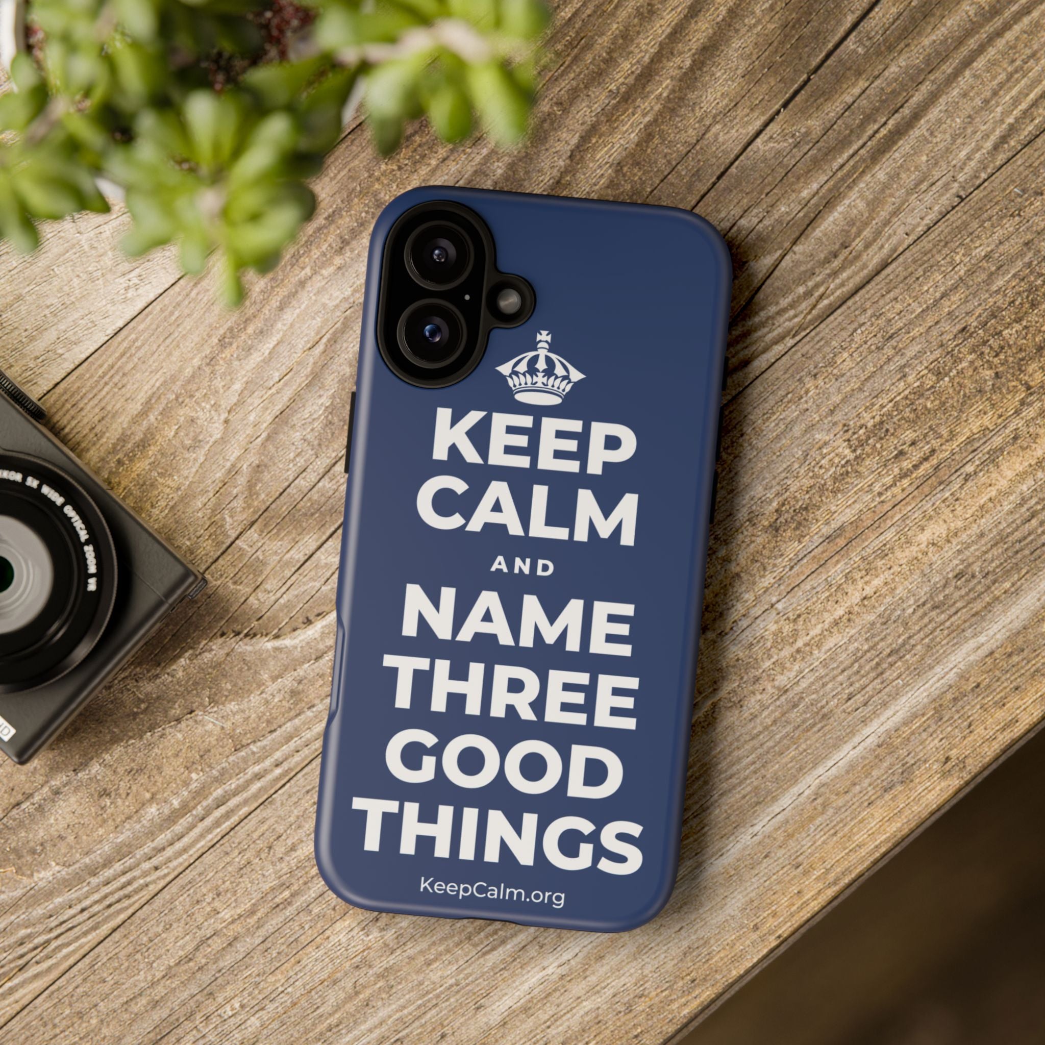 KEEP CALM AND NAME THREE GOOD THINGS Phone Case