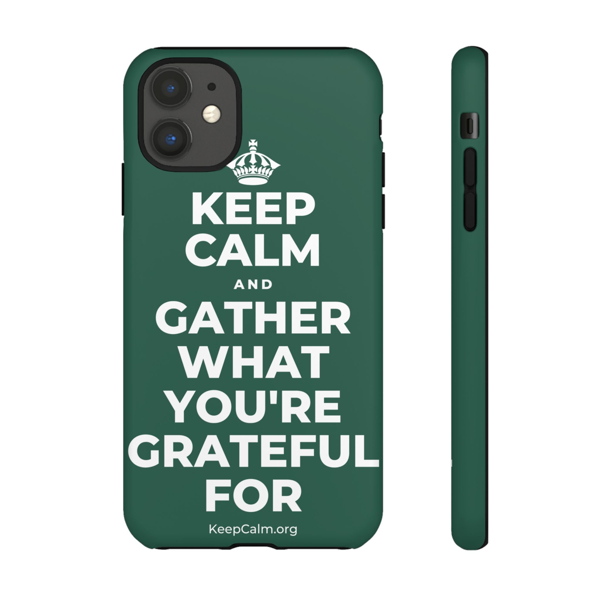KEEP CALM AND GATHER WHAT YOU'RE GRATEFUL FOR Phone Case