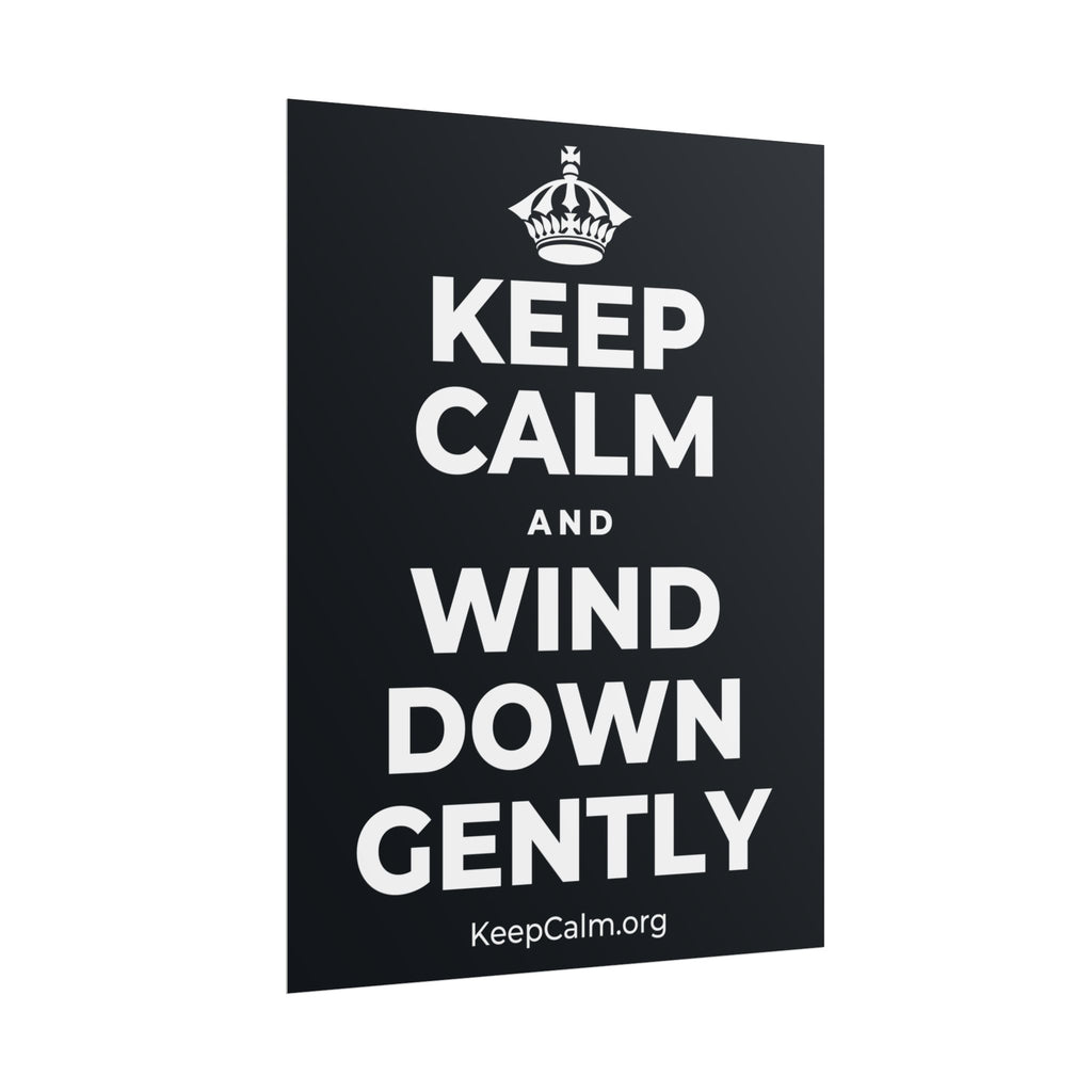 KEEP CALM AND WIND DOWN GENTLY Poster (Dark)