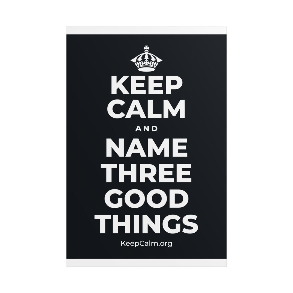 KEEP CALM AND NAME THREE GOOD THINGS Poster (Dark)