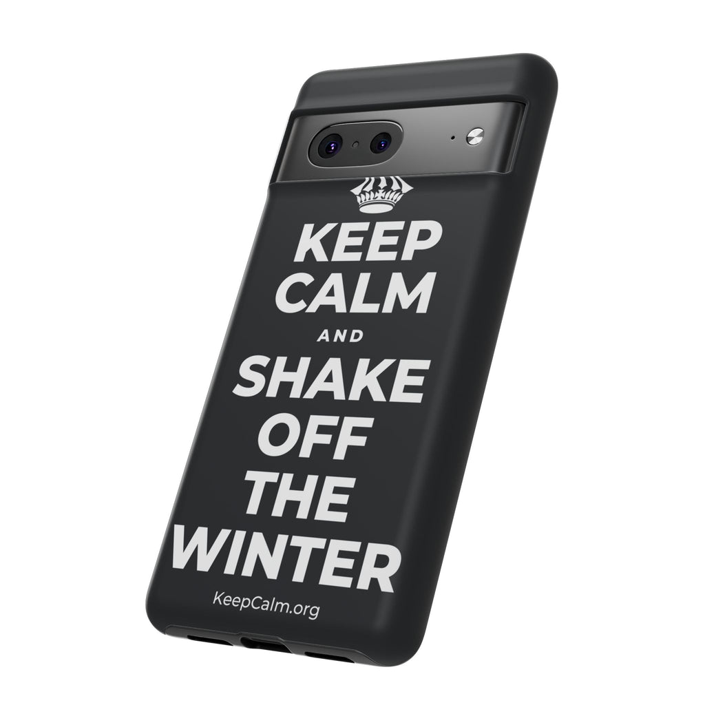 KEEP CALM AND SHAKE OFF THE WINTER Phone Case (Dark)