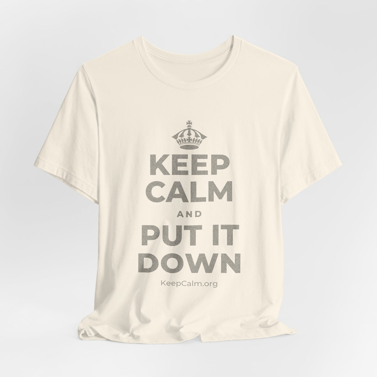 KEEP CALM AND PUT IT DOWN T-Shirt (White–Asphalt)