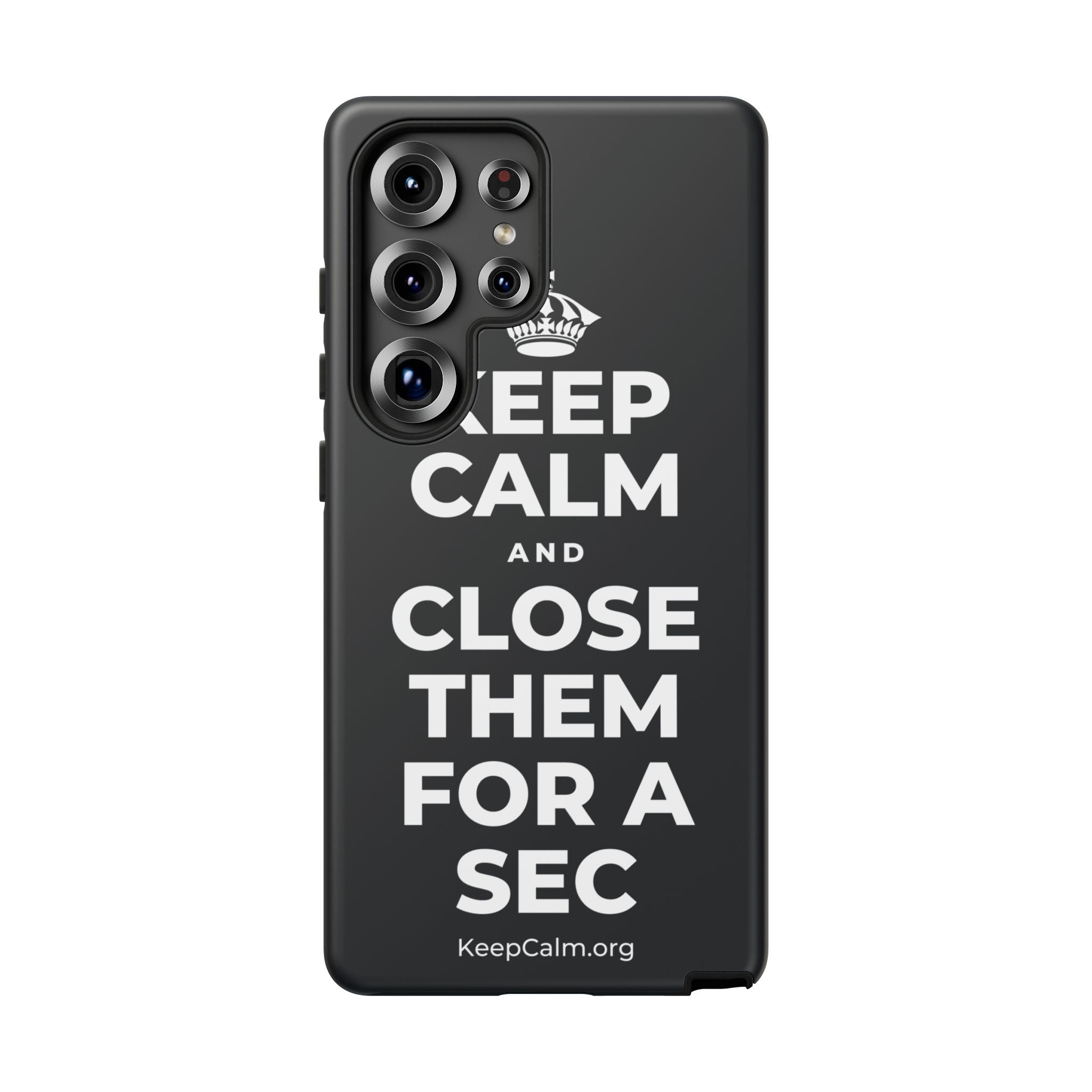 KEEP CALM AND CLOSE THEM FOR A SEC Phone Case (Dark)