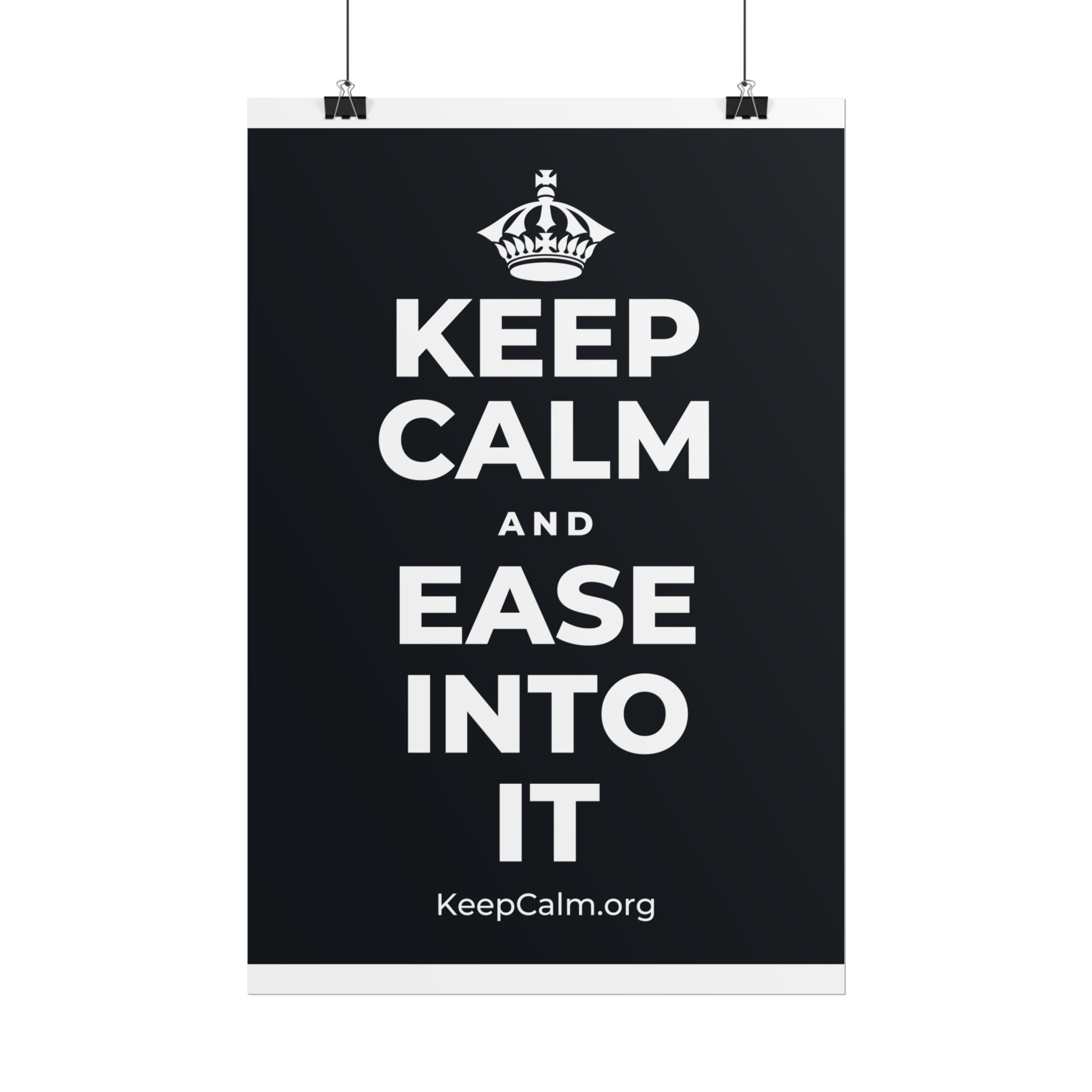 KEEP CALM AND EASE INTO IT Poster (Dark)