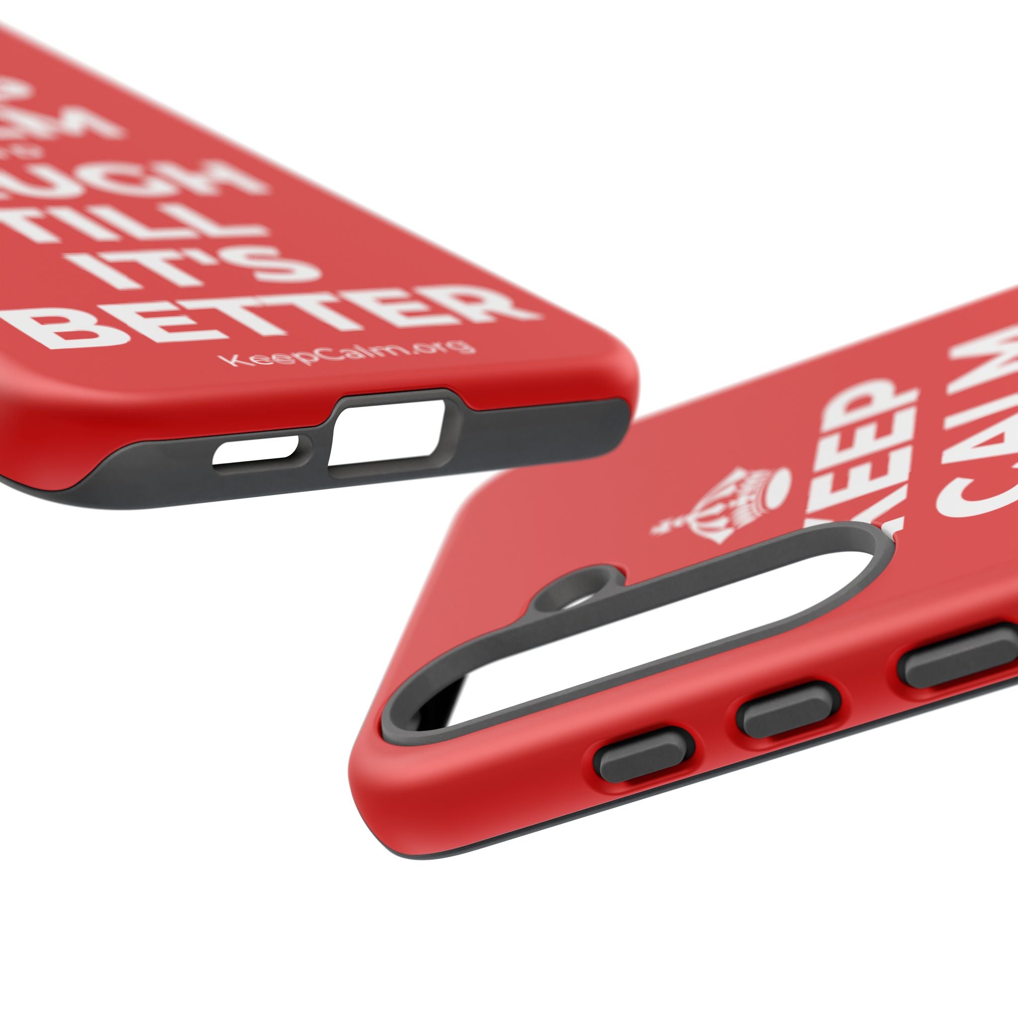 KEEP CALM AND LAUGH TILL IT'S BETTER Phone Case