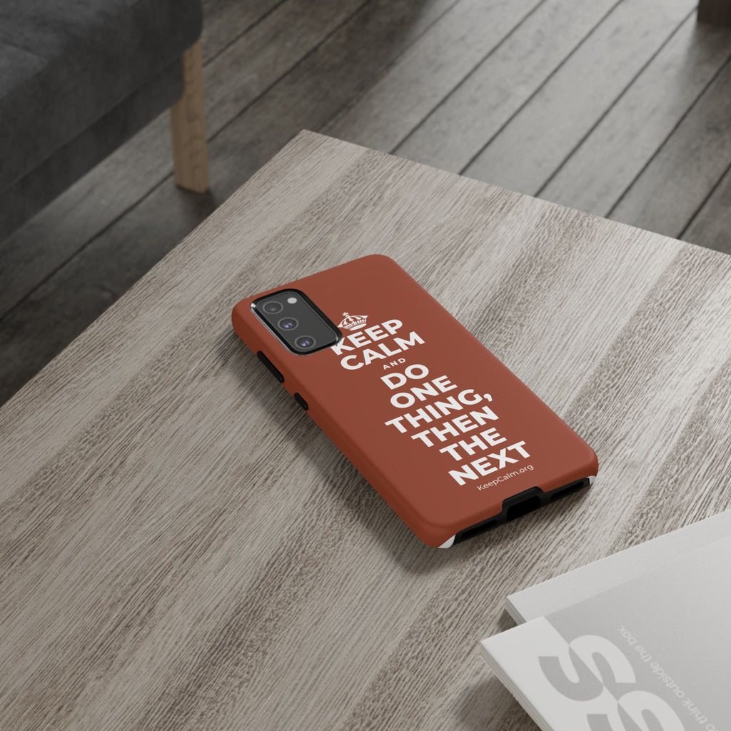 KEEP CALM AND DO ONE THING, THEN THE NEXT Phone Case
