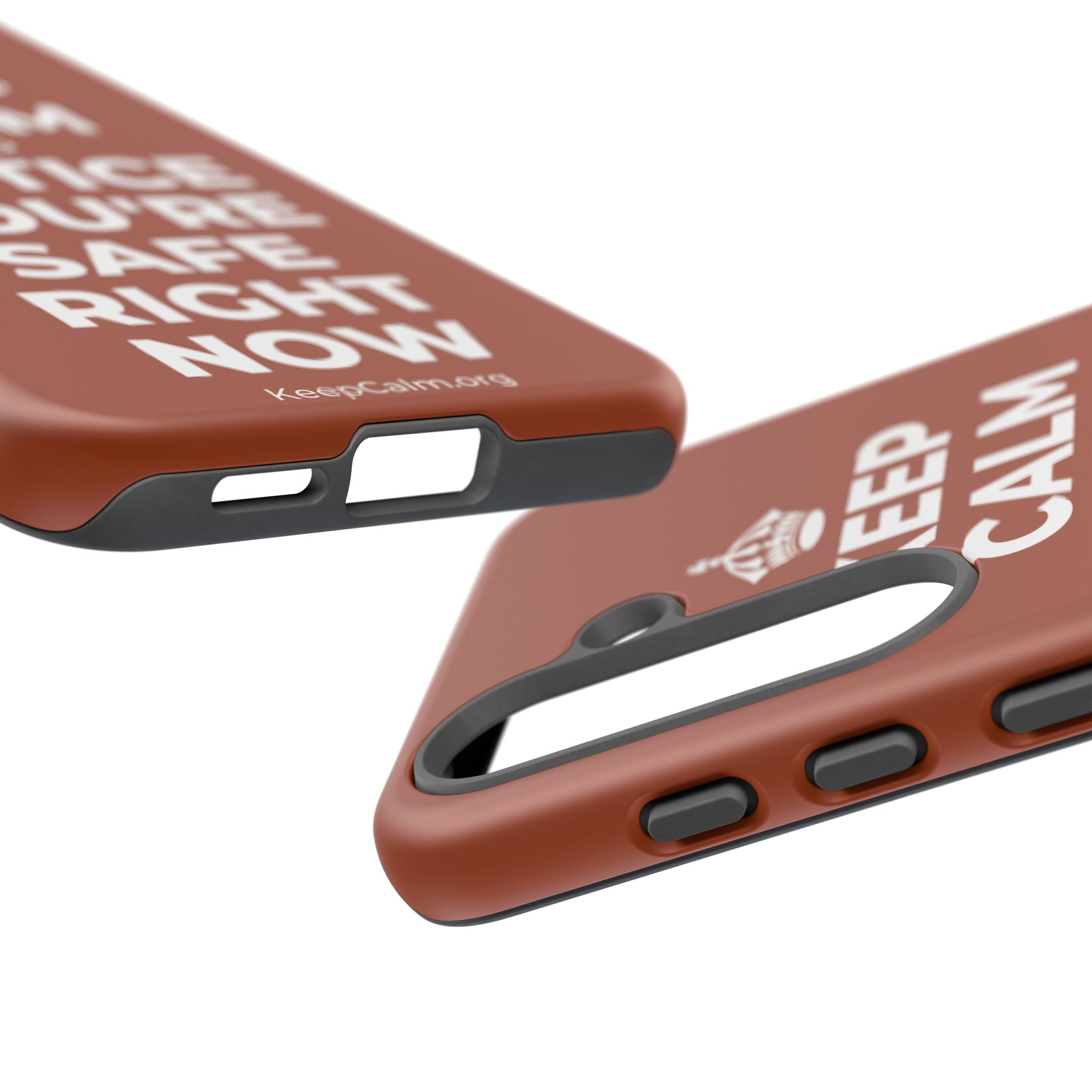 KEEP CALM AND NOTICE YOU'RE SAFE RIGHT NOW Phone Case