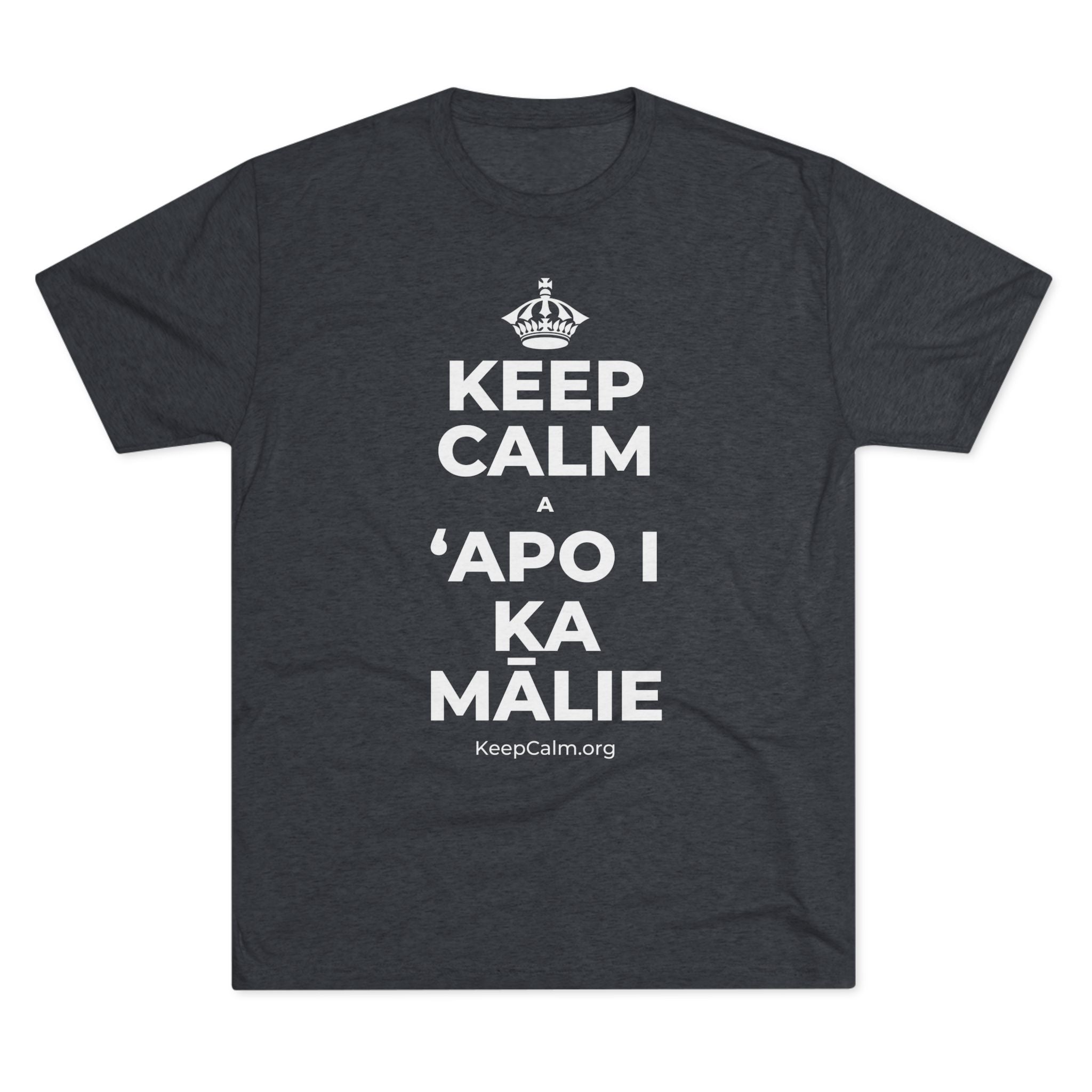KEEP CALM A ʻAPO I KA MĀLIE Tri-Blend Tee
