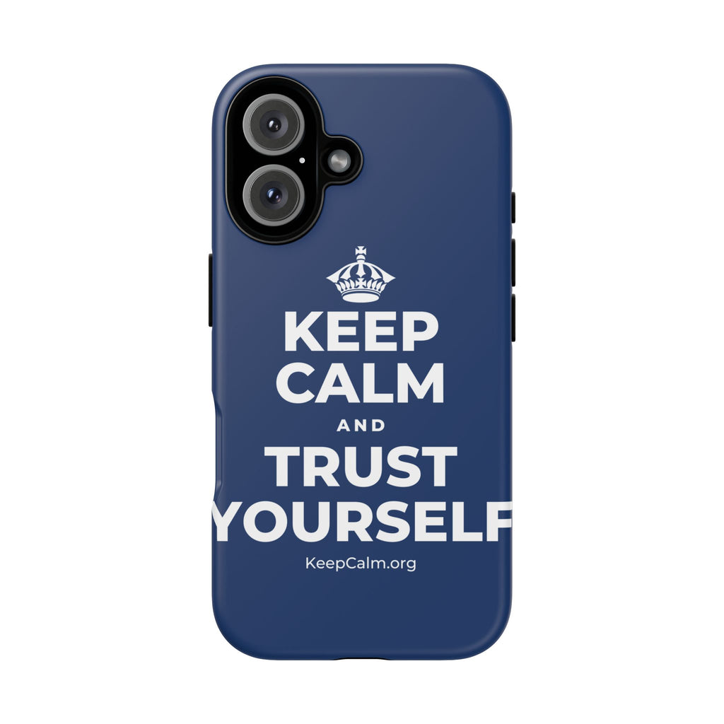 KEEP CALM AND TRUST YOURSELF Phone Case